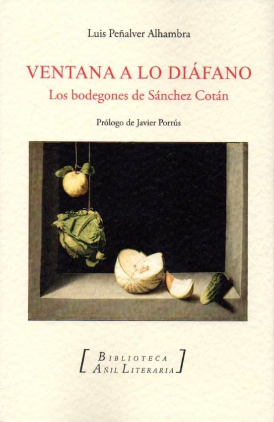 Ventana A Lo Diafano: Los Bodegones De Sanchez Cotan