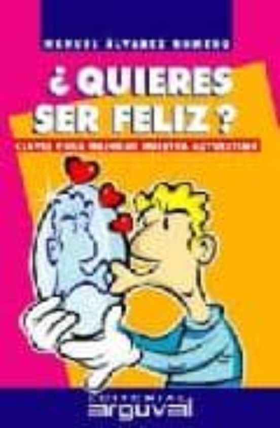 ¿quiere Ser Feliz?: Claves Para Mejorar Nuestra Autoestima