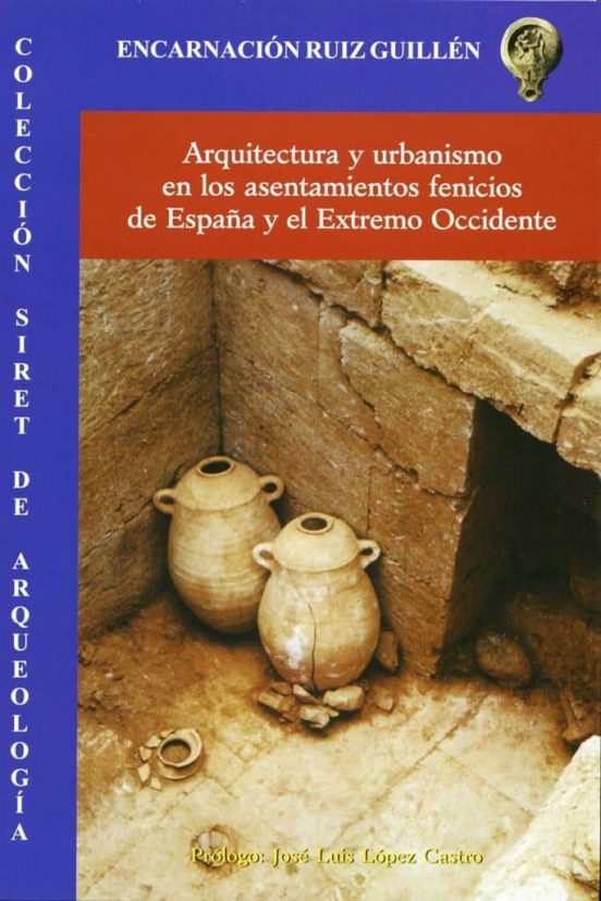 Arquitectura Y Urbanismo En Los Asentamientos Fenicios De España Y El Extremo Occidente