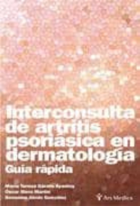 Interconsulta De Artritis Psoriasica En Dermatologia: Guia Rapida