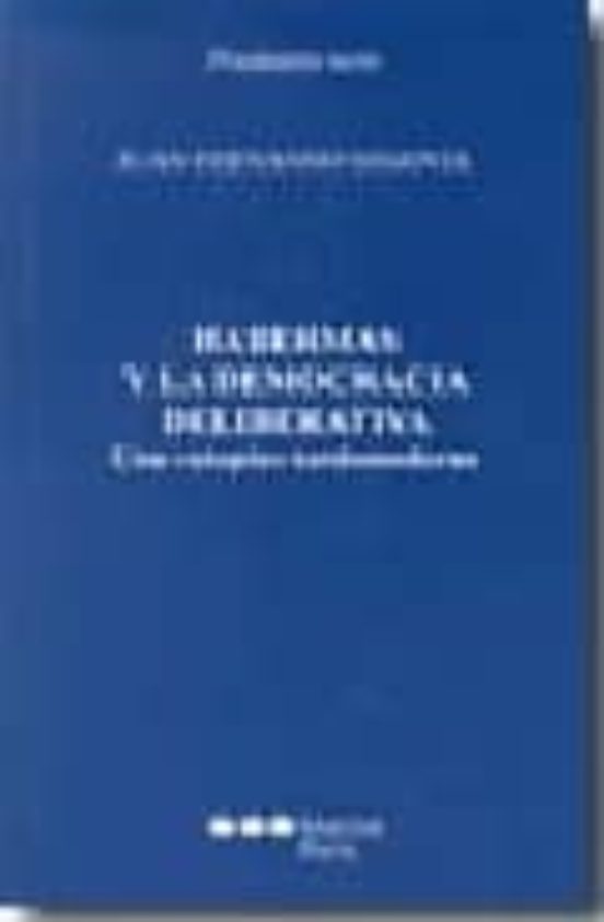 Habermas Y La Democracia Deliberativa: Una Utopia Tardomoderna