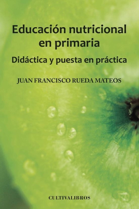 Educación Nutricional En Primaria. Didáctica Y Puesta En Práctica