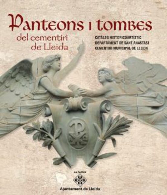 Panteons I Tombes Del Cementiri De Lleida: Cataleg Historicoartistic D