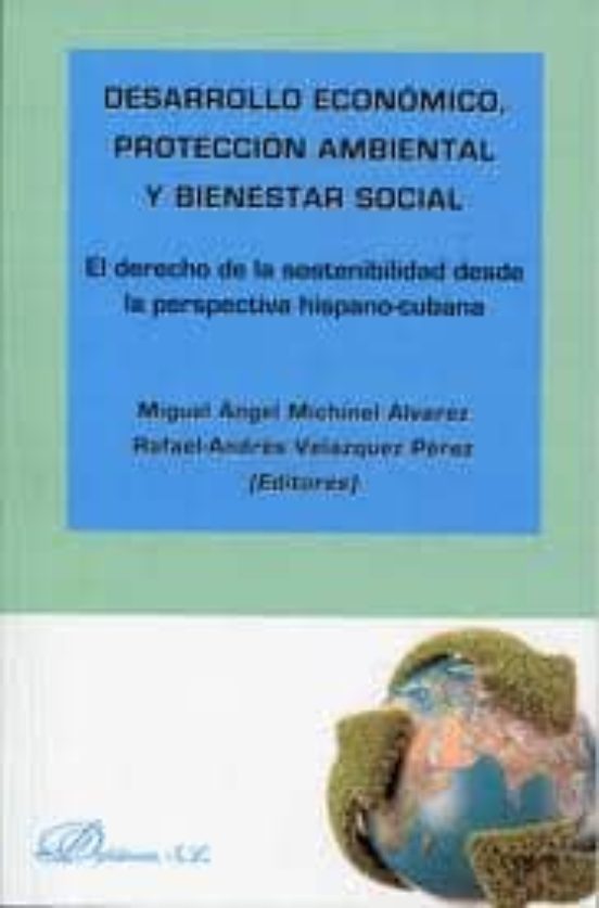 Desarrollo Economico Proteccion Ambiental Y Bienestar Social: El Derec