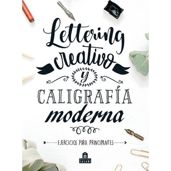 Lettering Creativo Y Caligrafia Moderna: Ejercicios Para Principiantes