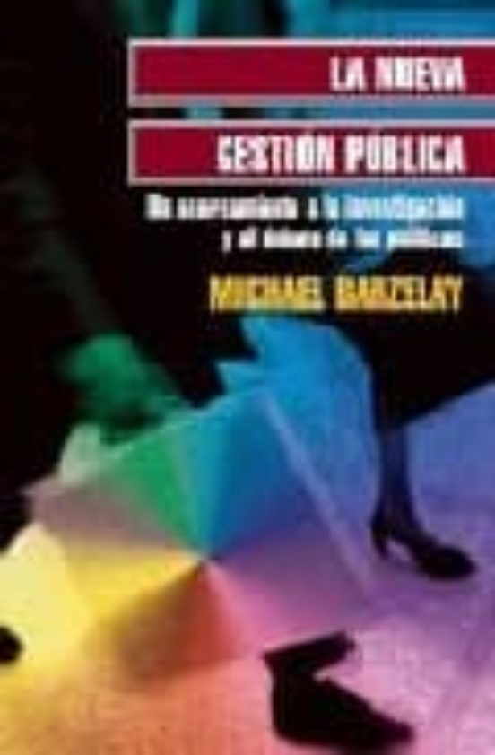La Nueva Gestion Publica: Un Acercamiento A La Investigacion Y Al Deba