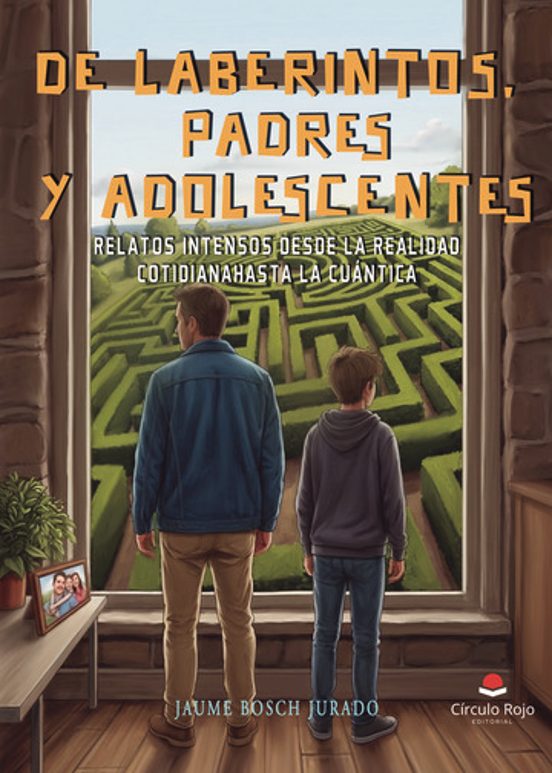 De Laberintos Padres y Adolescentes. Relatos Intensos Desde la R Ealid