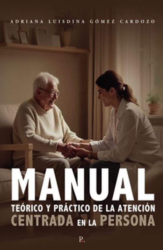 Manual Teorico Y Practico De La Atencion Centrada En La Persona