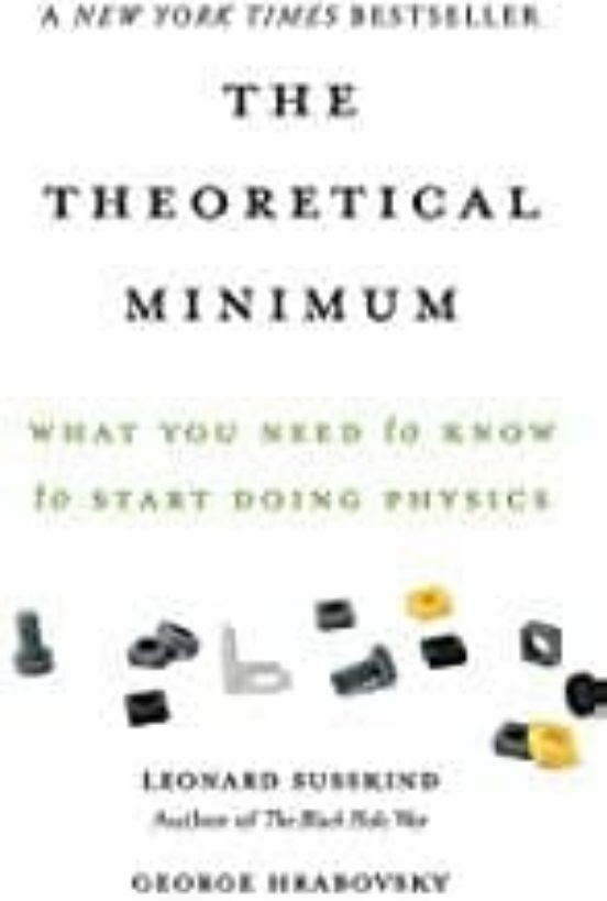 The Theoretical Minimum: What You Need To Know To Start Doing Physics