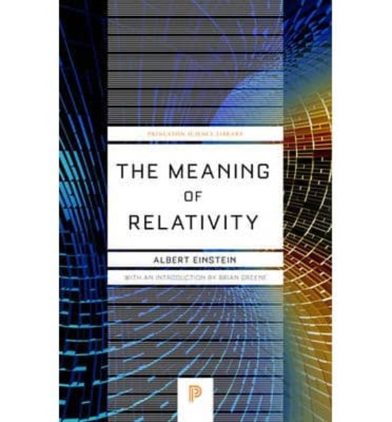The Meaning Of Relativity: Including The Relativistic Theory Of The No