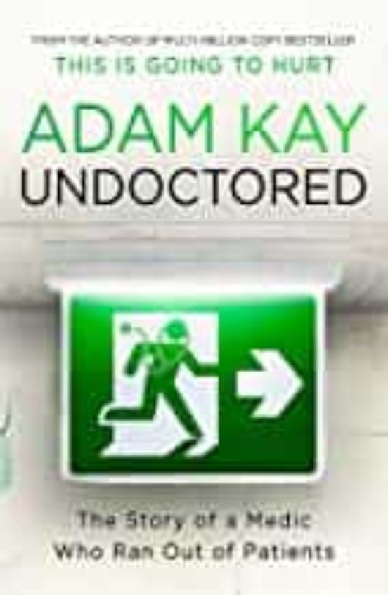 Undoctored: The Story Of A Medic Who Ran Out Of Patients