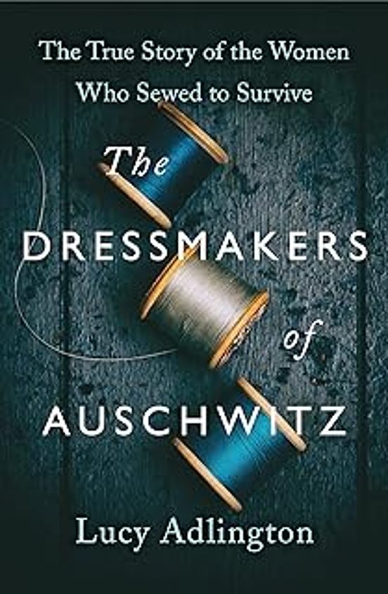 The Dressmakers Of Auschwitz