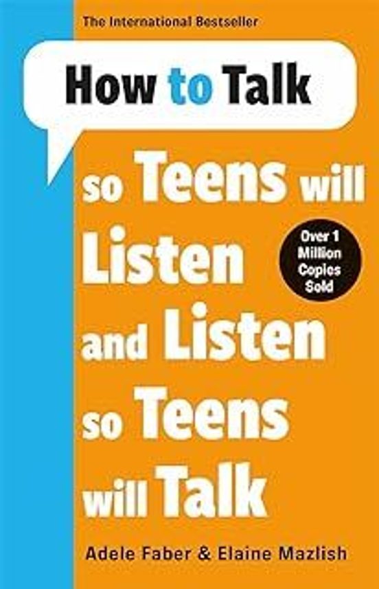 How To Talk So Teens Will Listen & Listen So Teens Will Talk