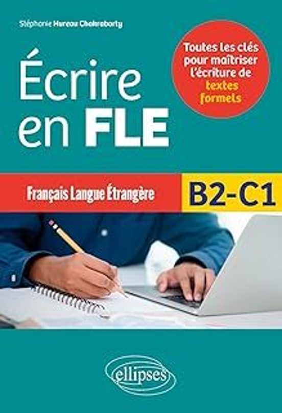 Ecrire En Fle Français Langue Étrangère B2-c1: Toutes Les Clés Pour Ma