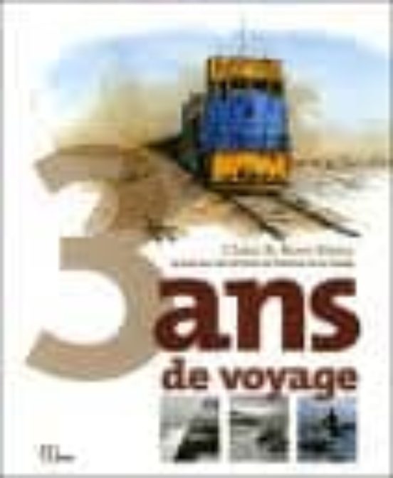 Tres Ans Voyage: 25 Pays Par Voie Terrestre En Histoires Et En I Mages