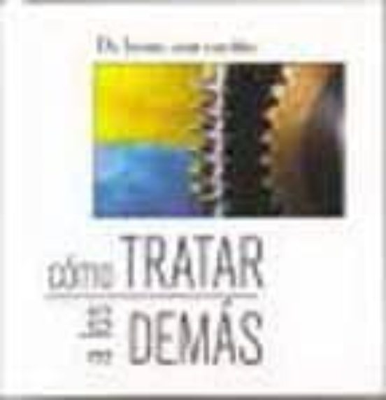Como Tratar A Los Demas. De Jesus Con Cariño
