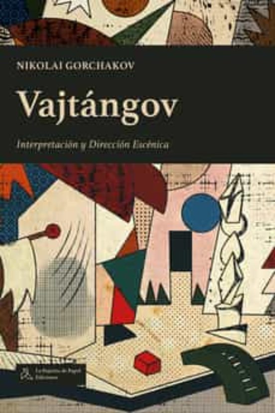 Vajtangov: Interpretacion Y Direccion Escenica