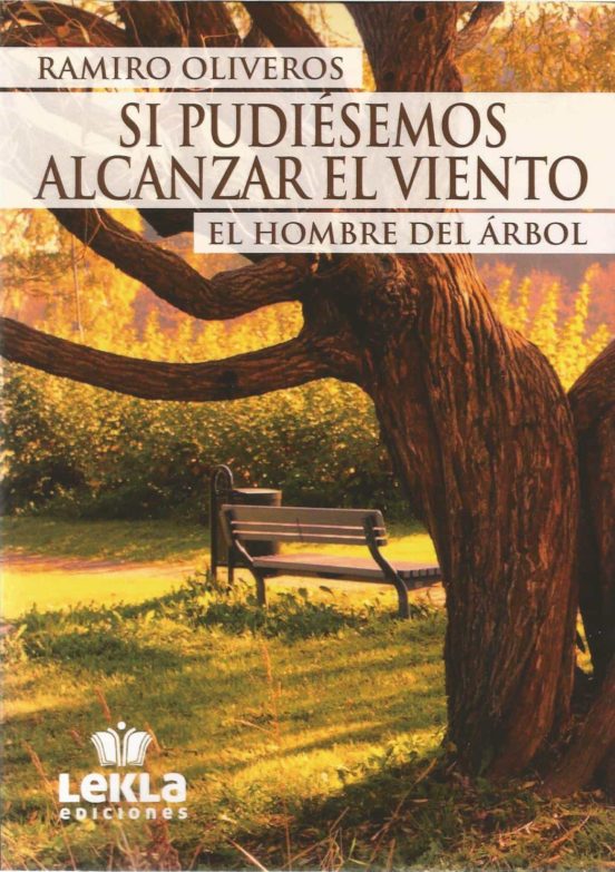 Si Pudiesemos Alcanzar el Viento. El Hombre del Árbol