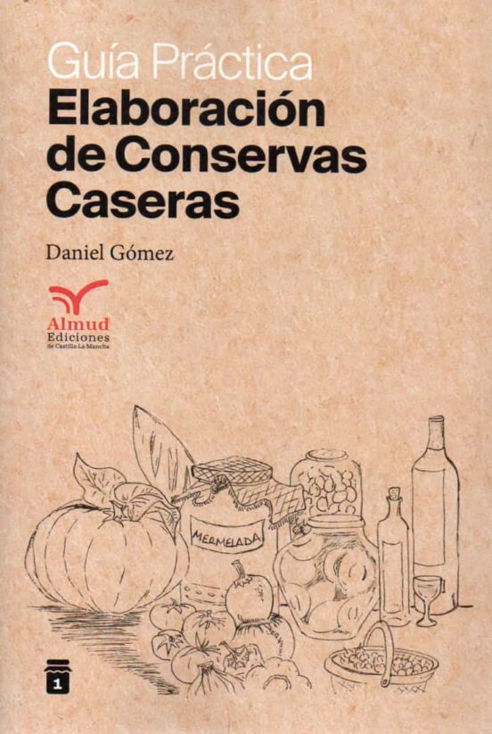 Elaboración De Conservas Caseras. Guía Práctica