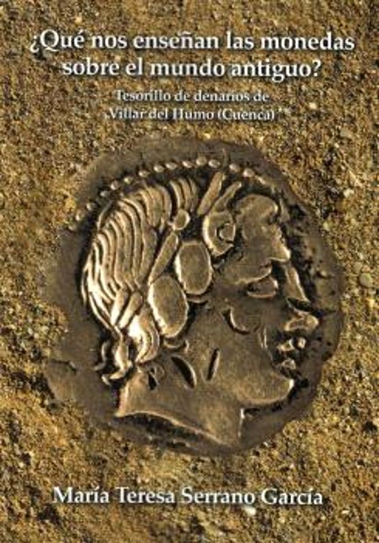 ¿Qué Nos Enseñan Las Monedas Sobre El Mundo Antiguo? Tesorillo De Denarios De Villar Del Humo. Cuenca