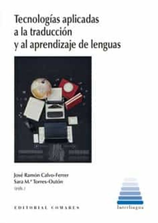 Tecnologías Aplicadas A La Traducción Y Al Aprendizaje De Lenguas