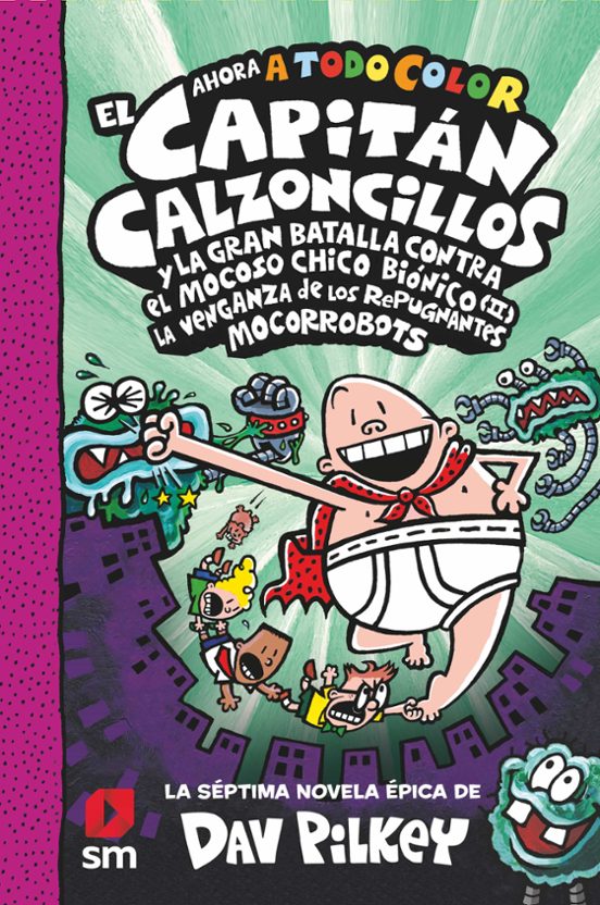 7. El Capitán Calzoncillos Y La Gran Batalla Contra El Mocoso Chico Biónico II. La Venganza De Los Mocorrobots