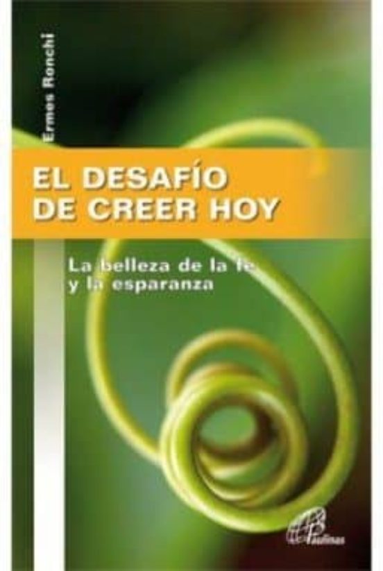 El Desafío De Creer Hoy