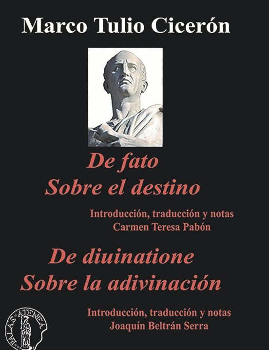 De Fato. Sobre El Destino / De Divinatione. Sobre La Adivinación