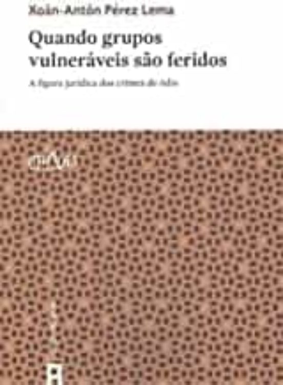 Quando Grupos Vulneraveis Sao Feridos. A Figura Juridica Dos Crim Es D