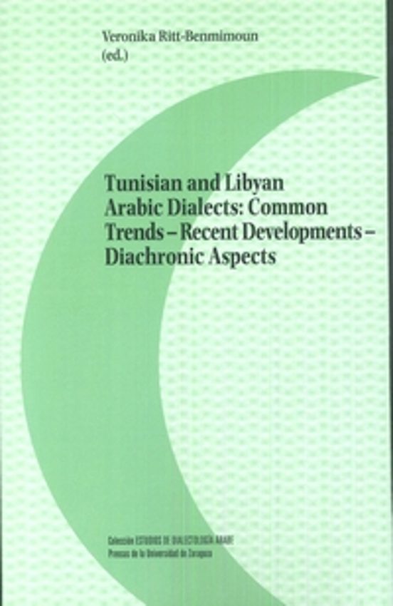 Tunisian And Libyan Arabic Dialects: Common Trends - Recent Developments - Diachronic Aspects