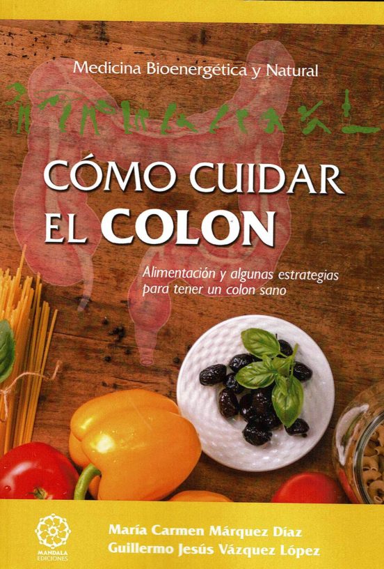 Como Cuidar El Colon. Alimentación Y Algunas Estrategias Para Tener Un