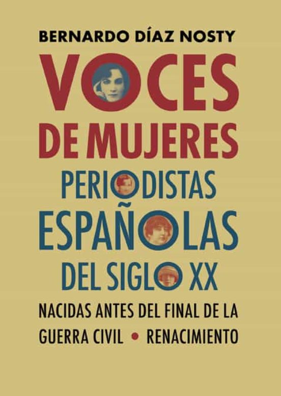 Voces De Mujeres. Periodistas Españolas Del Siglo Xx Nacidas Ante S De