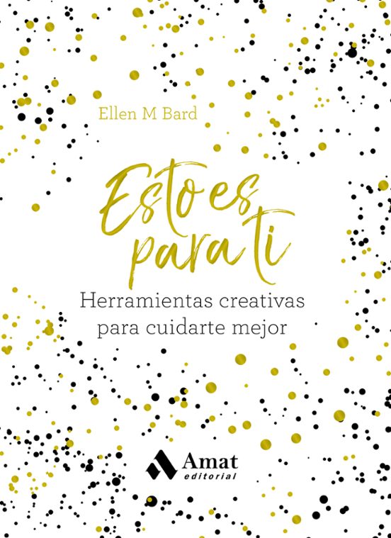 Esto Es para Ti. Herramientas Creativas para Cuidarte Mejor
