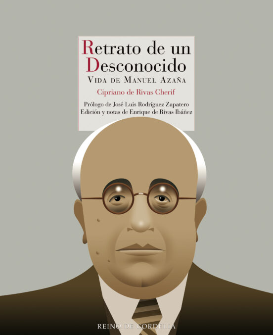 Retrato de un Desconocido: Vida de Manuel Azaña