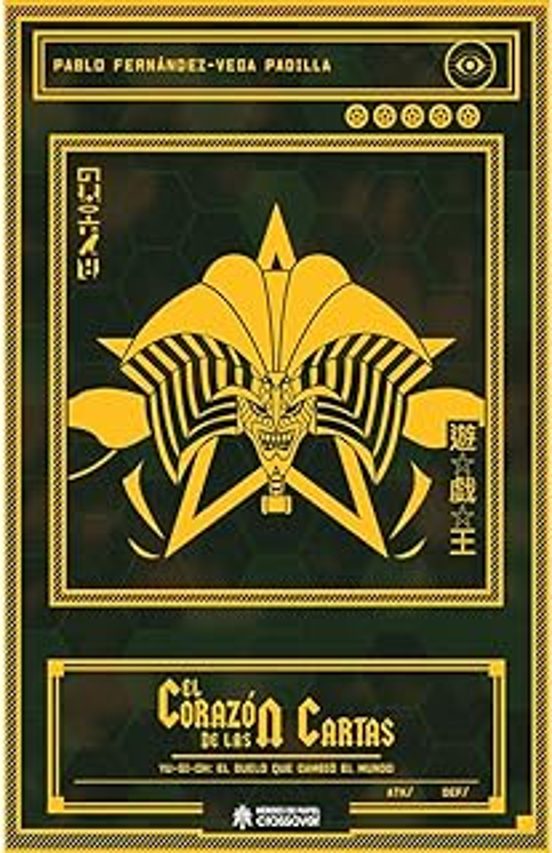 El Corazón De Las Cartas. Yu-gi-oh: El Duelo Que Cambió El Mundo