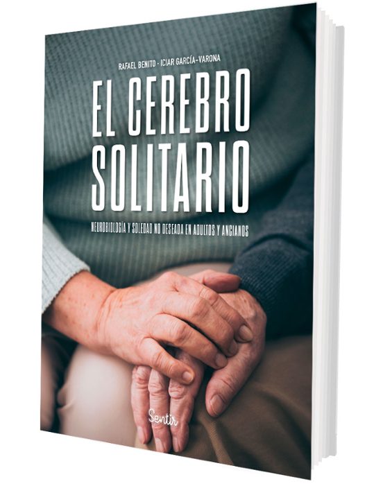 El Cerebro Solitario. Neurobiología Y Soledad No Deseada En Adult Os Y