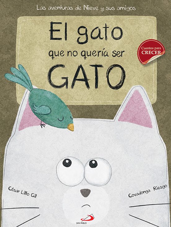 El Gato Que No Queria Ser Gato: Las Aventuras De Nieve Y Sus Amigos
