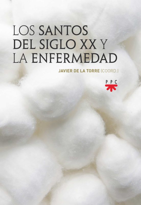Los Santos Del Siglo XX Y La Enfermedad