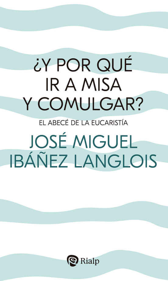 ¿Y Por Qué Ir A Misa Y Comulgar?
