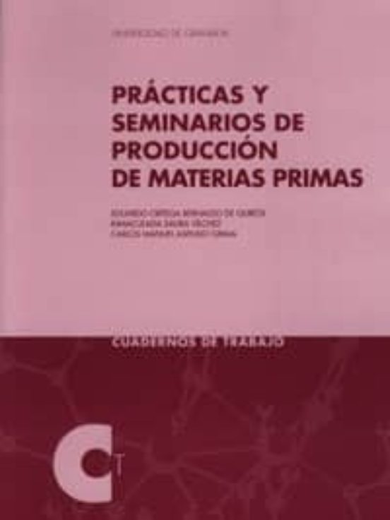 Practicas Y Seminarios De Produccion De Materias Primas: Cuaderno S De
