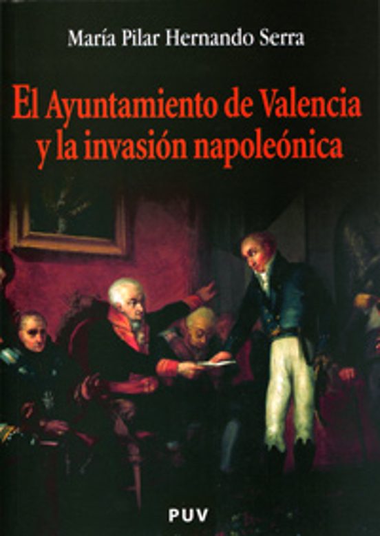 El Ayuntamiento De Valencia Y La Invasión Napoleónica