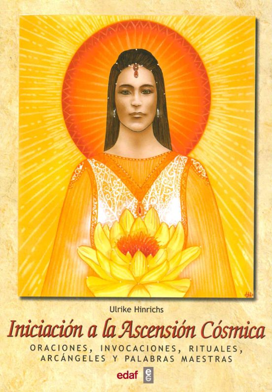 Iniciacion a la Ascension Cosmica: Oraciones Invocaciones Ritua les Ar