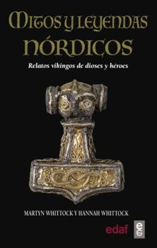 Mitos Y Leyendas Nordicos: Relatos Vikingos De Dioses Y Heroes