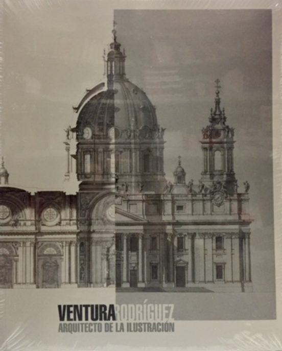Ventura Rodríguez. Arquitecto De La Ilustración