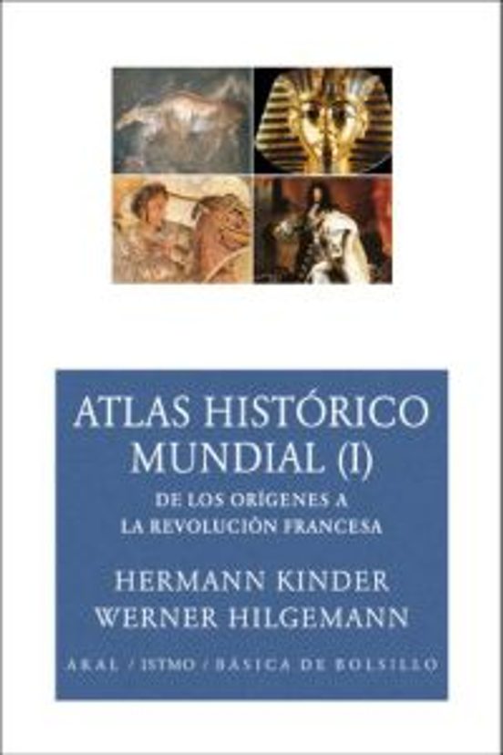 Atlas Historico Mundial : De Los Origenes A La Revolucion Fran Cesa
