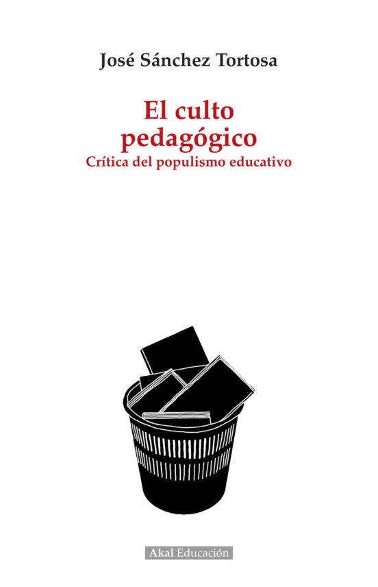El Culto Pedagogico: Critica del Populismo Educativo