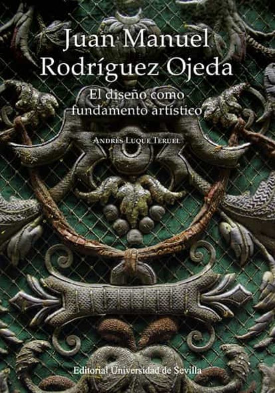 Juan Manuel Rodriguez Ojeda: El Diseño Como Fundamento Arstistico