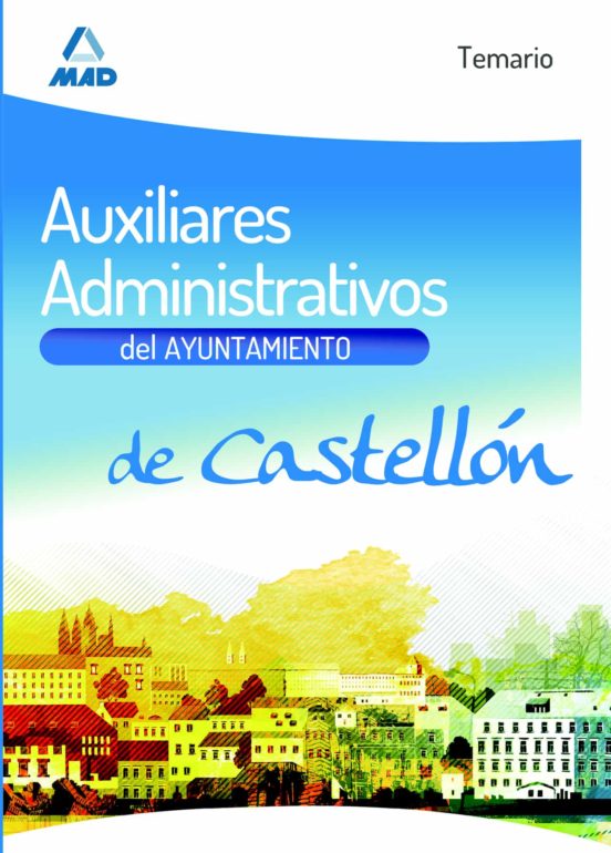 Auxiliares Administrativos Del Ayuntamiento De Castellón. Temario
