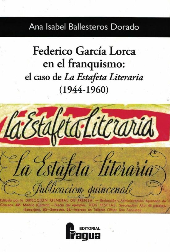 Federico Garcia Lorca En El Franquismo: El Caso De La Estafeta Literar