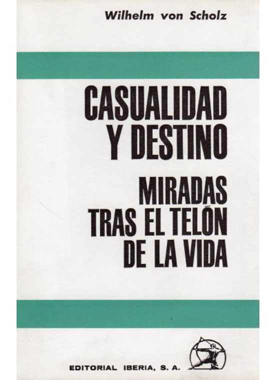 Casualidad Y Destino: Miradas Tras El Telon De La Vida